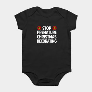 Stop Premature Christmas Decorating T-Shirt Baby Bodysuit